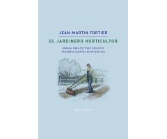 EL JARDINERO HORTICULTOR. MANUAL PARA CULTIVAR CON ÉXITO PEQUEÑAS HUERTAS BIOINTENSIVAS