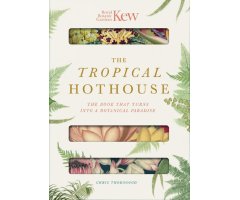 ROYAL BOTANIC GARDENS KEW - THE TROPICAL HOTHOUSE: THE BOOK THAT TURNS INTO A BOTANICAL PARADISE