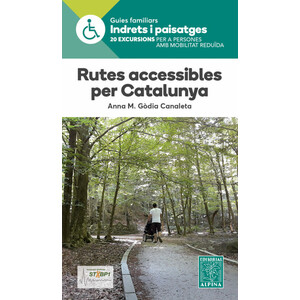 RUTES ACCESSIBLES PER CATALUNYA. GUIES FAMILIARS INDRETS I PAISATGES. 20 EXCURSIONS PER A TOTES LES EDATS