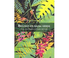 BIÓLOGO EN SALSA VERDE. VIAJE A LOS BOSQUES NUBLADOS DEL PERÚ