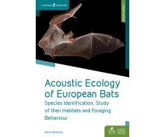 ACOUSTIC ECOLOGY OF EUROPEAN BATS. SPECIES IDENTIFICATION, STUDY OF THEIR HABITATS AND FORAGING BEHAVIOUR