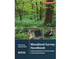 WOODLAND SURVEY HANDBOOK: COLLECTING DATA FOR CONSERVATION IN BRITISH WOODLAND