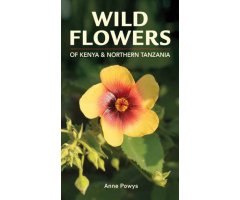 STRUIK NATURE GUIDE: WILD FLOWERS OF KENYA AND NORTHERN TANZANIA