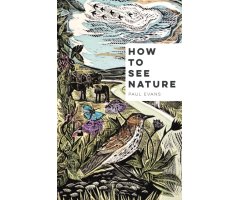 HOW TO SEE NATURE