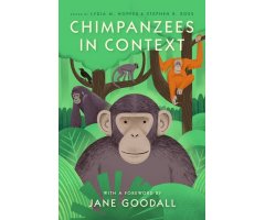 CHIMPANZEES IN CONTEXT: A COMPARATIVE PERSPECTIVE ON CHIMPANZEE BEHAVIOR, COGNITION, CONSERVATION & WELFARE                                       