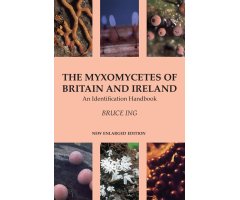THE MYXOMYCETES OF BRITAIN AND IRELAND: AN IDENTIFICATION HANDBOOK                                                                                    