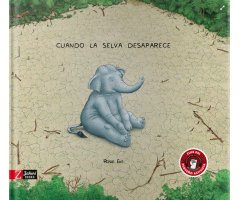 CUANDO LA SELVA DESAPARECE                                                                                                                            