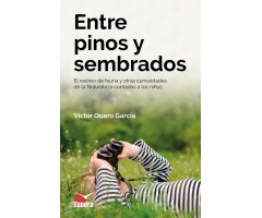 ENTRE PINOS Y SEMBRADOS. EL RASTREO DE FAUNA Y OTRAS CURIOSIDADES DE LA NATURALEZA CONTADAS A LOS NIÑOS
