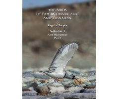 THE BIRDS OF PAMIRS, HISSAR, ALAI AND TIEN SHAN. VOLUME 1: NON-PASSERINES PART 2