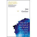 THE ICE AT THE END OF THE WORLD: AN EPIC JOURNEY INTO GREENLAND'S BURIED PAST AND OUR PERIILOUS FUTURE
