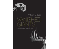 VANISHED GIANTS. THE LOST WORLD OF THE ICE AGE