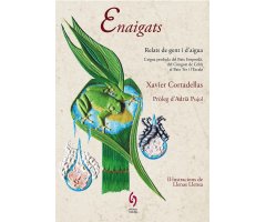 ENAIGATS. RELATS DE GENT I D\'AIGUA. L\'AIGUA PERDUDA DEL BAIX EMPORDÀ, DEL CONGOST DE CELRÀ AL BAIX TER I L\'ESCALA