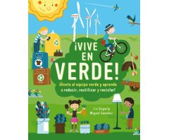 ¡VIVE EN VERDE! ¡ÚNETE AL EQUIPO VERDE Y APRENDE A REDUCIR, REUTILIZAR Y RECICLAR!