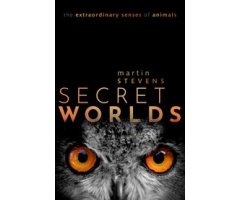 SECRET WORLDS: THE EXTRAORDINARY SENSES OF ANIMALS