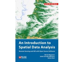 AN INTRODUCTION TO SPATIAL DATA ANALYSIS REMOTE SENSING AND GIS WITH OPEN SOURCE SOFTWARE