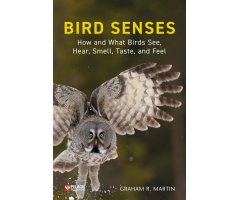 BIRD SENSES: HOW AND WHAT BIRDS SEE, HEAR, SMELL, TASTE AND FEEL                                                                                      