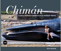 CHIMÁN. LA PESCA BALLENERA MODERNA EN LA PENÍNSULA IBÉRICA 