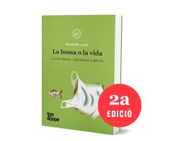 LA BOSSA O LA VIDA: EL 99% CONTRA L EMERGÈNCIA CLIMATICA