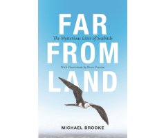 FAR FROM LAND. THE MYSTERIOUS LIVES OF SEABIRDS