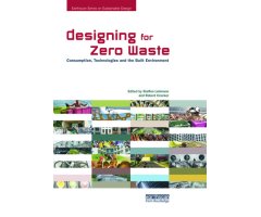 DESIGNING FOR ZERO WASTE. CONSUMPTION, TECHNOLOGIES AND BUILT ENVIRONMENT