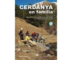 CERDANYA EN FAMÍLIA. 50 EXCURSIONS A PEU PER INDRETS QUE CAL CONÈIXER 10 ITINERARIS AMB RAQUETES DE NEU
