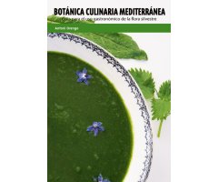 BOTÁNICA CULINARIA MEDITERRÁNEA. GUÍA PARA EL USO GASTRONÓMICO DE LA FLORA SILVESTRE