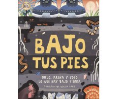 BAJO TUS PIES. SUELO, ARENA Y TODO LO QUE HAY BAJO TIERRA                                                                                             