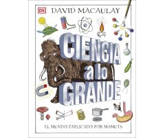 CIENCIA A LO GRANDE. EL MUNDO EXPLICADO POR MAMUTS                                                                                                    