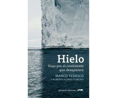 HIELO. VIAJE POR EL CONTINENTE QUE DESAPARECE