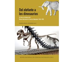 DEL ELEFANTE A LOS DINOSAURIOS. 45 AÑOS DE HISTORIA DEL MUSEO DE CIENCIAS NATURALES 1940-1985