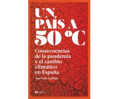 UN PAÍS A 50ºC. CONSECUENCIAS DE LA PANDEMIA Y EL CAMBIO CLIMATICO               