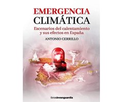 EMERGENCIA CLIMÁTICA. ESCENARIOS DE CALENTAMIENTO Y SUS EFECTOS EN ESPAÑA