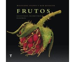FRUTOS. IRRESISTIBLES, INCOMESTIBLES, INCREÍBLES                                                                                                      