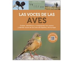 LAS VOCES DE LAS AVES. GRABAR, IDENTIFICAR Y COMPRENDER LOS CANTOS Y DEMÁS VOCES DE LAS AVES DE ESPAÑA Y DE EUROPA