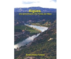 AIGÜES, UNA APROXIMACIÓ A LES TERRES DE L\'EBRE   