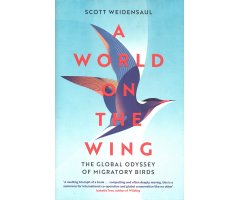 A WORLD ON THE WING. THE GLOBAL ODYSSEY OF MIGRATORY BIRDS                                                                                            