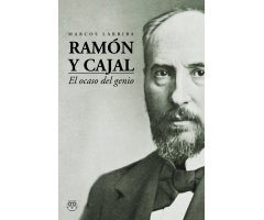 RAMÓN Y CAJAL. EL OCASO DEL GENIO