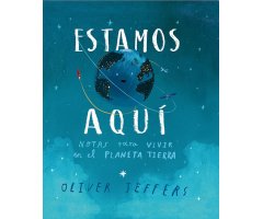 ESTAMOS AQUÍ. NOTAS PARA VIVIR EN EL PLANETA TIERRA