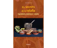 ELS SECRETS DE LA RATAFIA. INGREDIENTS, ELABORACIÓ I RATAFLIES                                                                                        