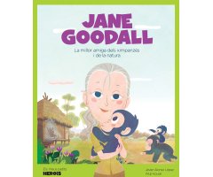 JANE GOODALL. LA MILLOR AMIGA DELS XIMPANZÉS I DE LA NATURA