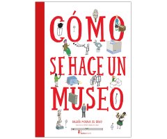 CÓMO SE HACE UN MUSEO              