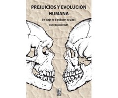 PREJUICIOS Y EVOLUCIÓN HUMANA. UN VIAJE DE SEIS MILLONES DE AÑOS