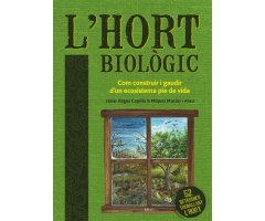 L'HORT BIOLÒGIC. COM CONSTRUIR I GAUDIR D'UN ECOSISTEMA PLE DE VIDA