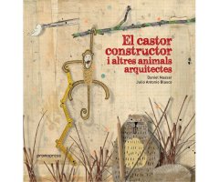 CASTOR CONSTRUCTOR I ALTRES ANIMALS ARQUITECTES