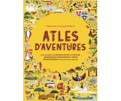 ATLES D'AVENTURES. UNA RECOPILACIÓ DE MERAVELLES DE LA NATURA, EXPERIÈNCIES APASSIONANTS I FESTES DIVERTIDÍSSIMES DE TOTS ELS RACONS DEL MÓN