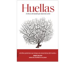 HUELLAS. EN BUSCA DEL MUNDO QUE DEJAREMOS ATRAS