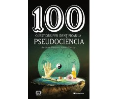 100 QÜESTIONS PER IDENTIFICAR LA PSEUDOCIÈNCIA