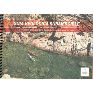 GUIA GEOLÒGICA SUBMERGIBLE. ELS ELEMENTS GEOLÒGICS DE LA COSTA DE TAMARIU A VISTA DE CAIAC