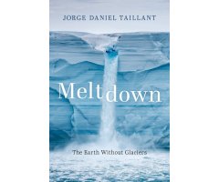 MELTDOWN: THE EARTH WITHOUT GLACIERS