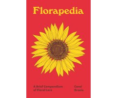 FLORAPEDIA: A BRIEF COMPENDIUM OF FLORAL LORE